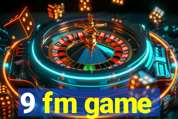 9 fm game